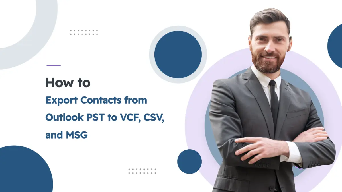 Export Contacts from Outlook PST to VCF, CSV, and MSG